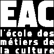 L'ECOLE DES METIERS DE LA CULTURE ET DU LUXE : EAC